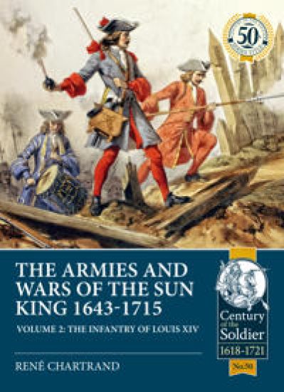 The Armies and Wars of the Sun King 1643-1715. Volume 2