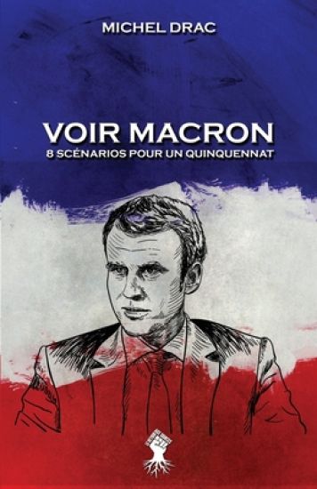 Voir Macron - 8 scénarios pour un quinquennat