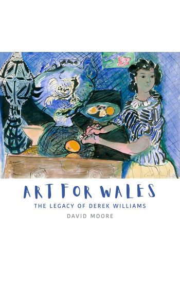 Art for Wales - The Legacy of Derek Williams