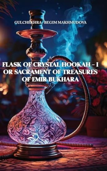 FLASK OF CRYSTAL HOOKAH - I or Sacrament of Treasures of Emir Bukhara