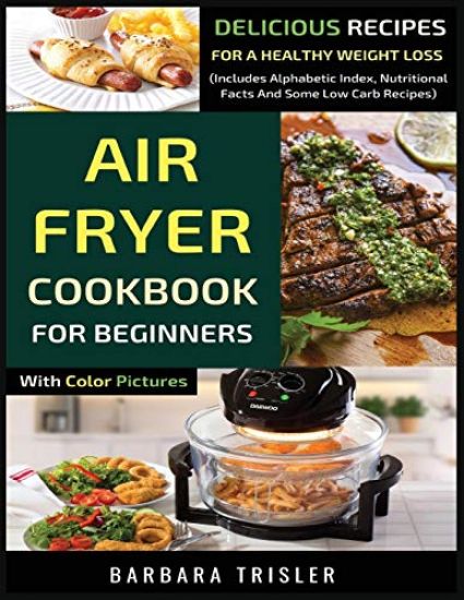 Air Fryer Cookbook For Beginners With Color Pictures
