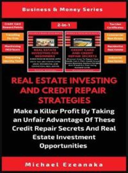 Real Estate Investing And Credit Repair Strategies (2 Books In 1)