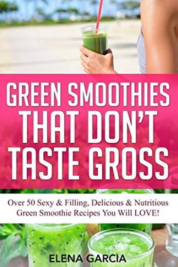 Green Smoothies That Don't Taste Gross