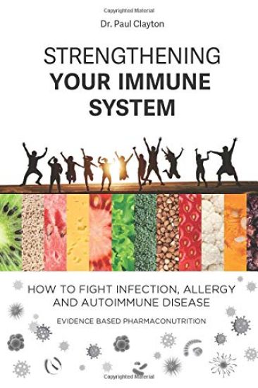 Kansikuva: Strengthening your immune system. How to fight infection, allergy and autoimmune disease: Evidence based pharmaco-nutrition