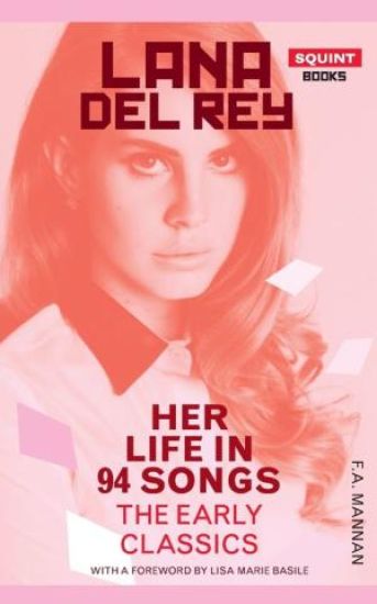 Lana Del Rey: Her Life In 94 Songs