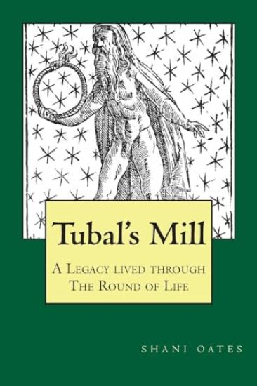 TUBAL'S MILL. A Legacy Lived Through The Round Of Life