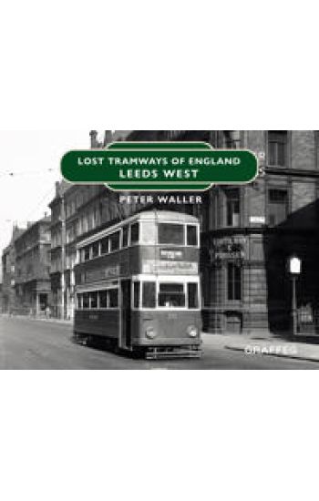 Lost Tramways of England: Leeds West