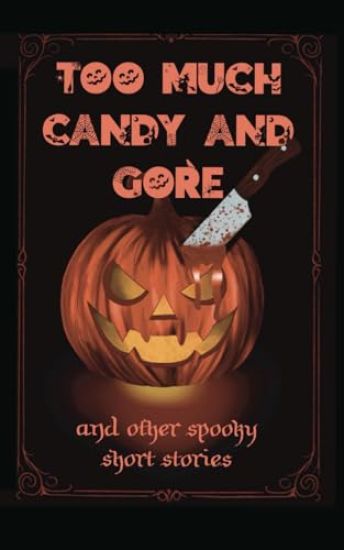 Too Much Candy and Gore