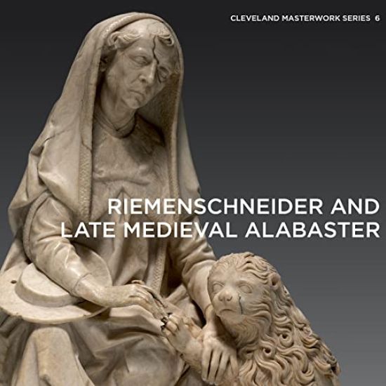Riemenschneider and Late Medieval Alabaster