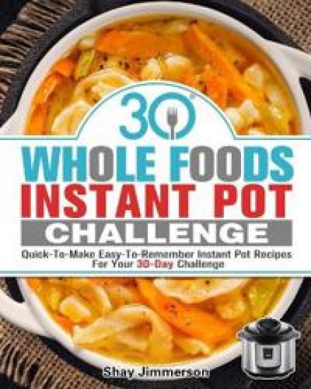 30 Whole Foods Instant Pot Challenge