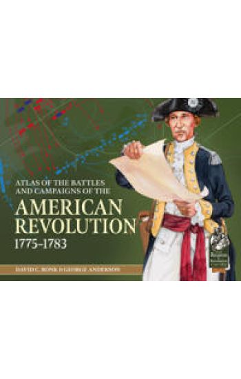 An Atlas of the Battles and Campaigns of the American Revolution, 1775-1783