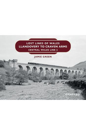 Lost Lines of Wales: Llandovery to Craven Arms