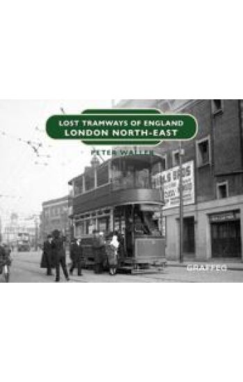 Lost Tramways of England: London North East