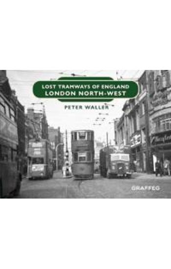 Lost Tramways of England: London North West