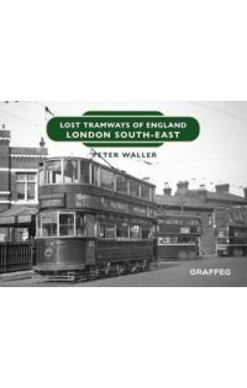 Lost Tramways of England: London South East