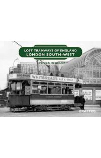 Lost Tramways of England: London South West