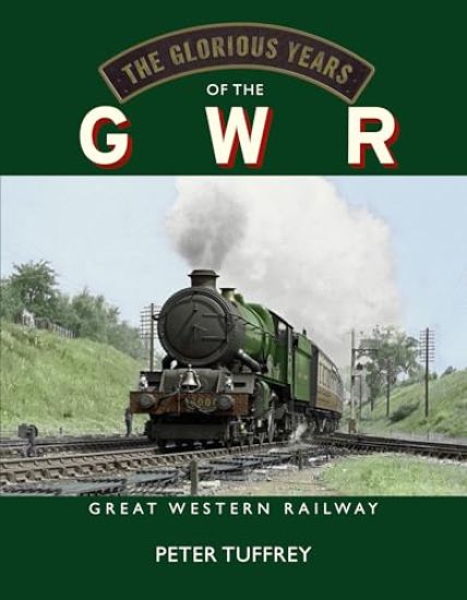 The Glorious Years of the GWR