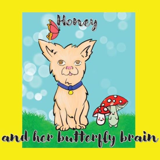 Honey and her butterfly brain