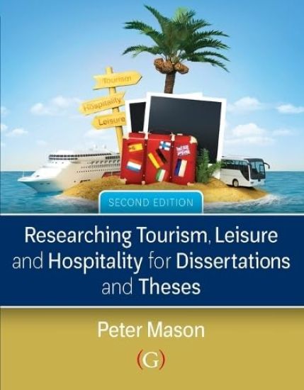 Researching and Writing Dissertations and Theses in Tourism, Hospitality and Leisure