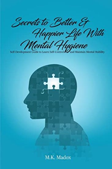 Secrets To Better And Happier Life With Mental Hygiene