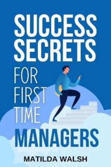 Success Secrets for First Time Managers