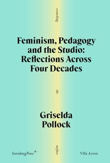 Feminism, Pedagogy and the Studio
