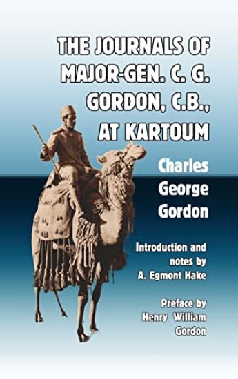 The Journals of Major-Gen. C. G. Gordon, C.B., At Kartoum