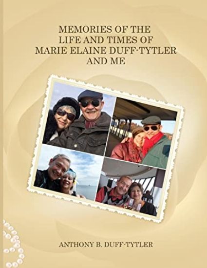 Memories of the Life and Times of Marie Elaine Duff-Tytler and Me