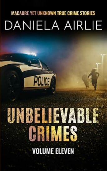 Unbelievable Crimes Volume Eleven