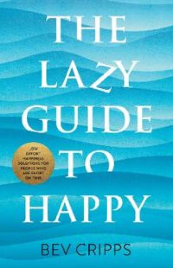 The Lazy Guide to Happy