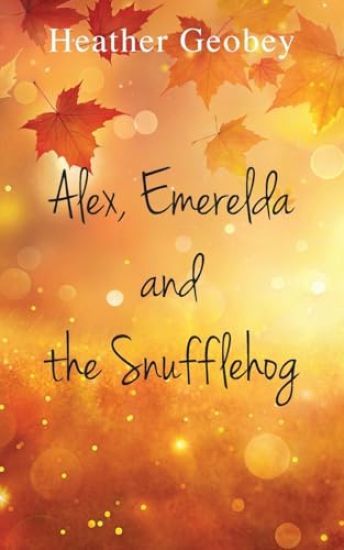 Alex, Emerelda and the Snufflehog