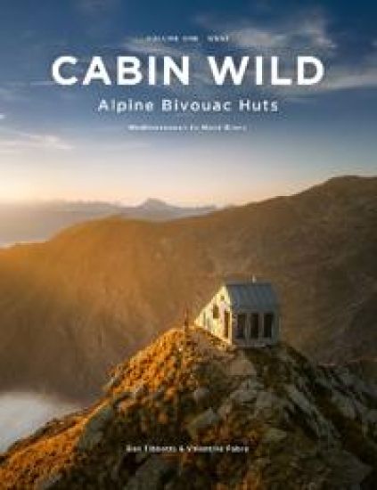 Kansikuva: Cabin Wild - Alpine Bivouac Huts