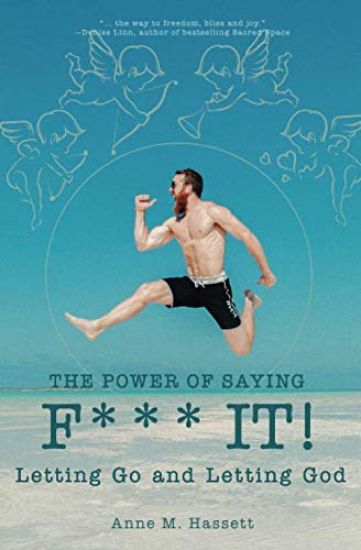 The Power of Saying F*** It!: Letting Go and Letting God