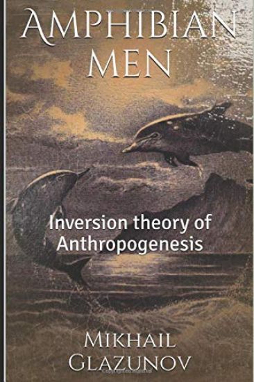 Amphibian men: Inversion theory of Anthropogenesis