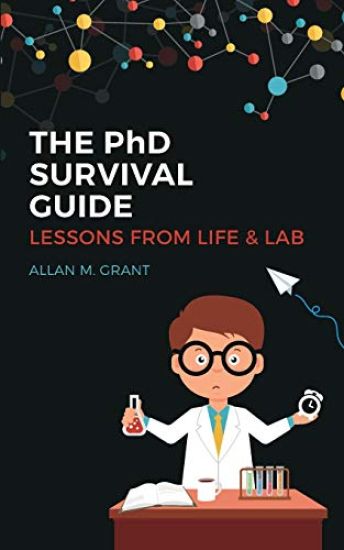 The PhD Survival Guide: Lessons from Life and Lab