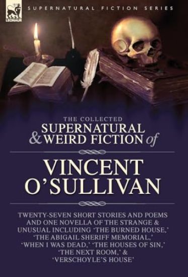 The Collected Supernatural and Weird Fiction of Vincent O'Sullivan