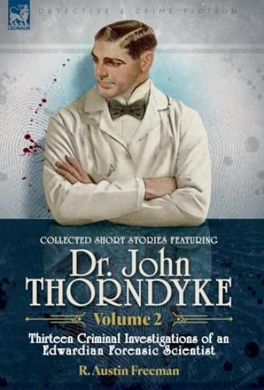 Collected Short Stories Featuring Doctor John Thorndyke Volume 2