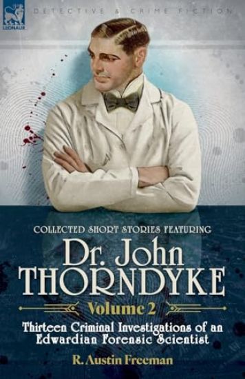 Collected Short Stories Featuring Doctor John Thorndyke Volume 2