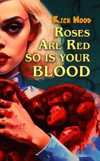 Roses Are Red So Is Your Blood