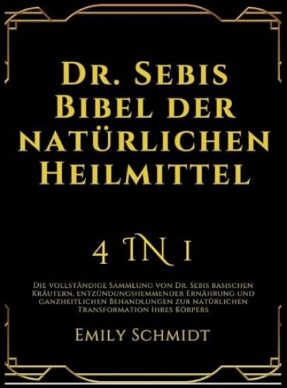 Dr. Sebis Bibel der natürlichen Heilmittel