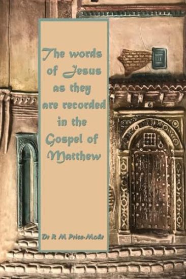 The Words of Jesus as recorded in the Gospel of Matthew