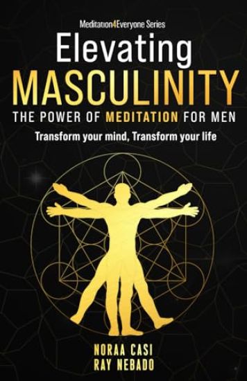 Elevating Masculinity - The power of Meditation for Men