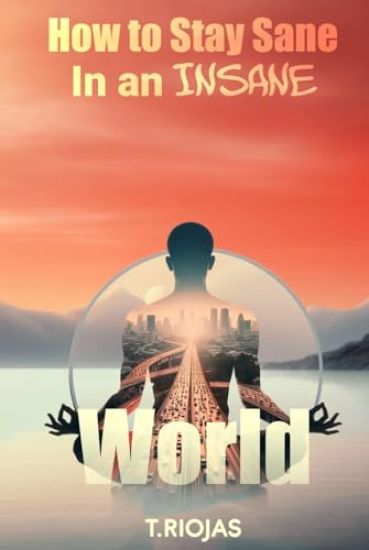 How to stay sane in an Insane World