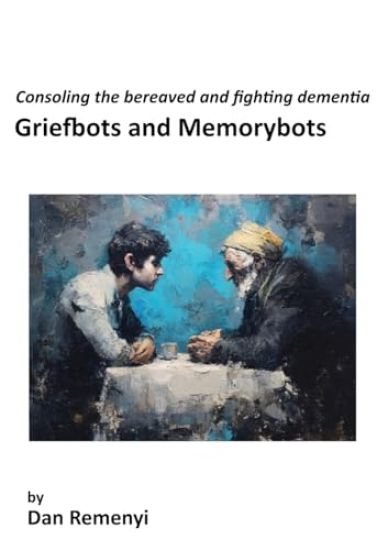 Griefbots and Memorybots