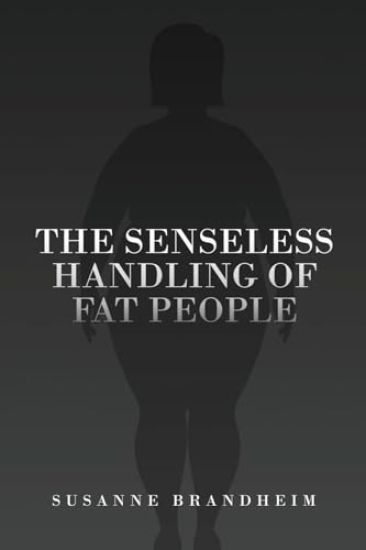 The Senseless Handling of Fat People