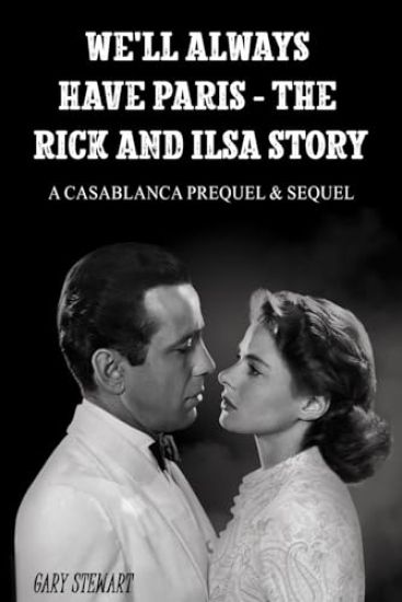 We'll Always Have Paris - The Rick And Ilsa Story