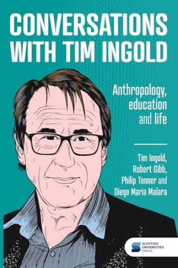 Conversations with Tim Ingold