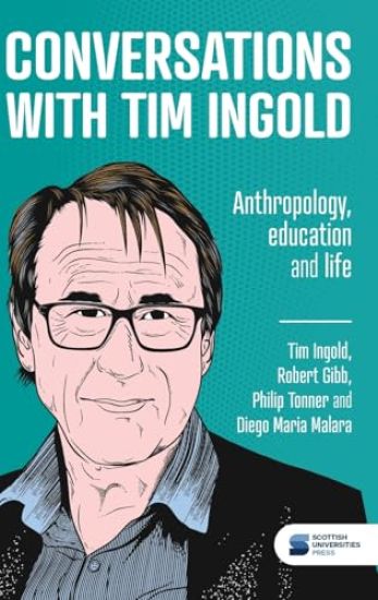 Conversations with Tim Ingold