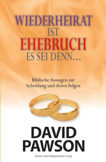 Wiederheirat Ist Ehebruch Es SEI Denn... Was Die Bibel Über Scheidung Sagt Und Welche Schlüsse Daraus Zu Ziehen Sind