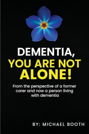 Dementia, You Are Not Alone!